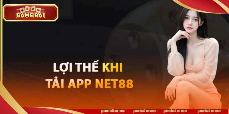 Lợi ích nhận được khi thực hiện tải app Net88.
